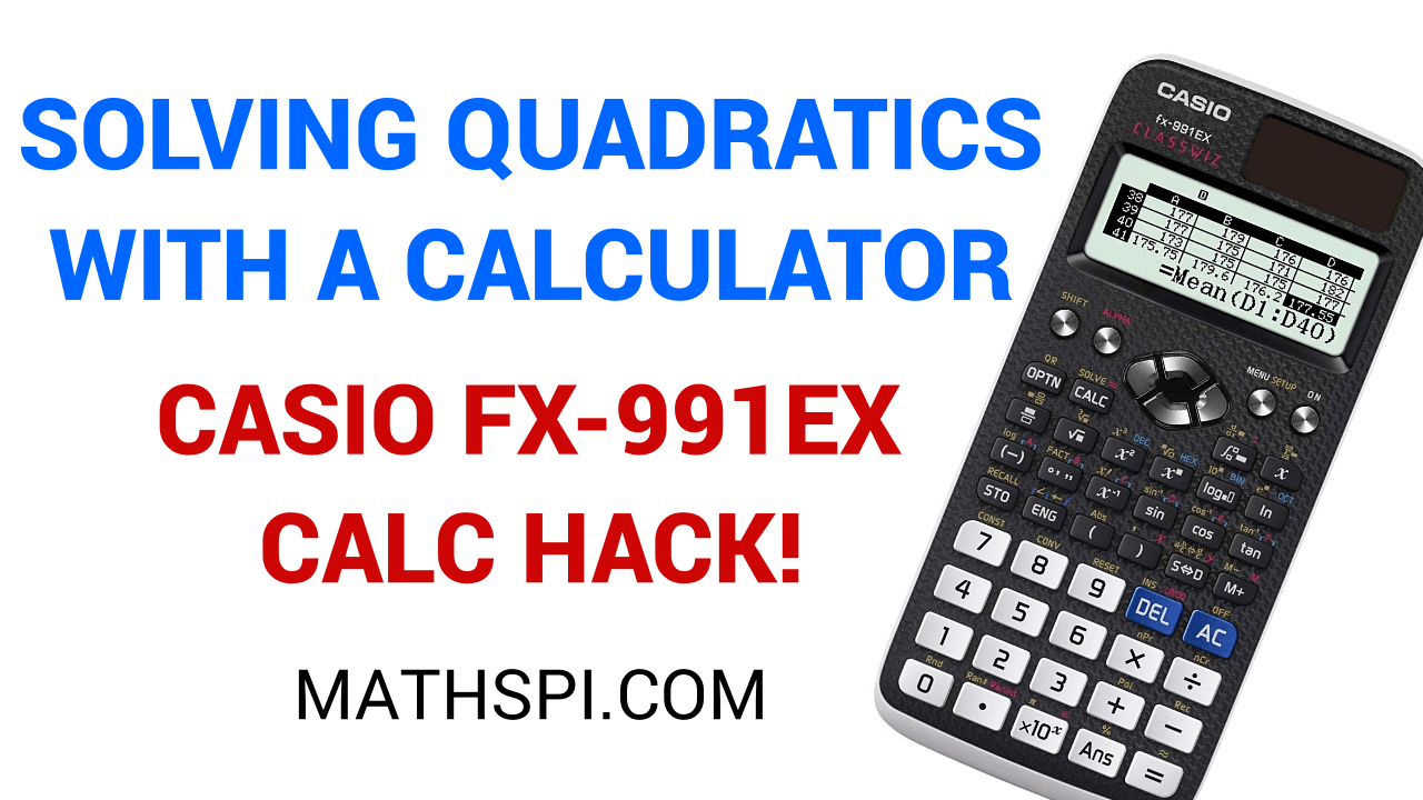 Solving Quadratics With A Calculator